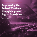 Empowering the Federal Workforce through Improved Digital Experience